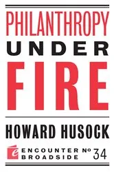 Book cover of Philanthropy Under Fire by Howard Husock