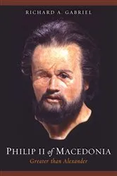 Book cover of Philip II of Macedonia by Richard A. Gabriel