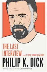 Book cover of Philip K. Dick: The Last Interview by Philip K. Dick