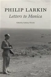 Book cover of Philip Larkin: Letters to Monica by Philip Larkin