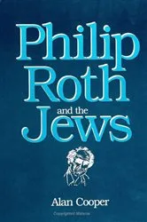Book cover of Philip Roth and the Jews by Alan Cooper