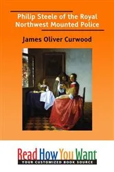 Book cover of Philip Steele of the Royal Northwest Mounted Police by James Oliver Curwood