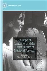 Book cover of Philippa of Lancaster and the Court Culture of Medieval Portugal by Tiago Viúla de Faria