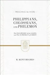 Book cover of Philippians, Colossians, and Philemon (2 volumes in 1 / ESV Edition) by R. Kent Hughes
