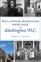 Book cover of Philippine-American Heritage in Washington, D.C. by Erwin R. Tiongson