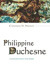 Book cover of Philippine Duchesne by Catherine M. Mooney