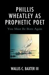 Book cover of Phillis Wheatley as Prophetic Poet by Unknown