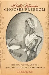 Book cover of Phillis Wheatley Chooses Freedom by G.J. Barker-Benfield
