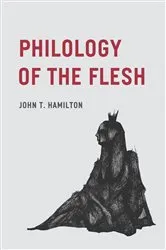Book cover of Philology of the Flesh by John T. Hamilton