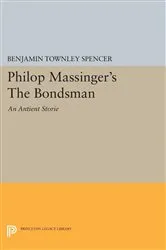 Book cover of Philop Massinger's The Bondsman by Benjamin Townley Spencer