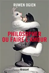 Book cover of Philosopher ou faire l'amour by Ruwen Ogien