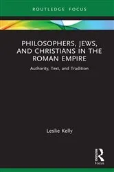 Book cover of Philosophers, Jews, and Christians in the Roman Empire by Leslie Kelly