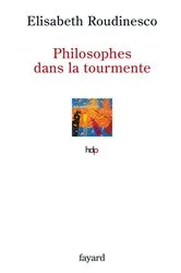 Book cover of Philosophes dans la tourmente by Elisabeth Roudinesco
