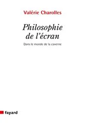 Book cover of Philosophie de l'écran by Valérie Charolles