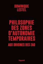 Book cover of Philosophie des zones d'autonomie temporaires by Dominique Lestel
