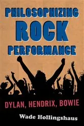 Book cover of Philosophizing Rock Performance by Wade Hollingshaus