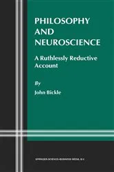 Book cover of Philosophy and Neuroscience by J. Bickle