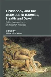 Book cover of Philosophy and the Sciences of Exercise, Health and Sport by Mike McNamee