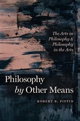 Book cover of Philosophy by Other Means by Robert B. Pippin