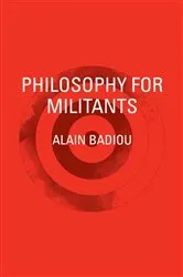 Book cover of Philosophy for Militants by Alain Badiou