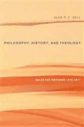 Book cover of Philosophy, History, and Theology by Alan P.F. Sell