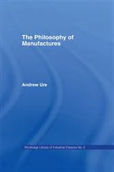 Book cover of Philosophy of Manufactures by Unknown