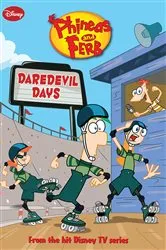 Book cover of Phineas and Ferb: Daredevil Days by DISNEY BOOK GROUP