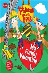 Book cover of Phineas and Ferb: My Funny Valentine by DISNEY BOOK GROUP