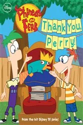 Book cover of Phineas and Ferb: Thank You, Perry! by DISNEY BOOK GROUP
