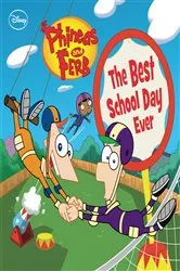 Book cover of Phineas and Ferb: The Best School Day Ever by DISNEY BOOK GROUP