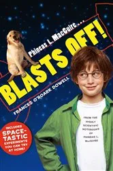 Book cover of Phineas L. MacGuire . . . Blasts Off! by Frances O'Roark Dowell