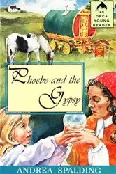 Book cover of Phoebe and the Gypsy by Andrea Spalding