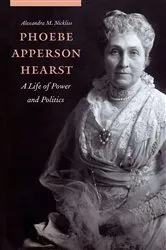 Book cover of Phoebe Apperson Hearst by Alexandra M. Nickliss