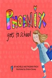 Book cover of Phoenix Goes to School by Michelle Finch