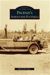 Book cover of Phoenix's Ahwatukee-Foothills by Martin W. Gibson
