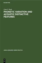 Book cover of Phonetic Variation and Acoustic Distinctive Features by Clara N. Bush