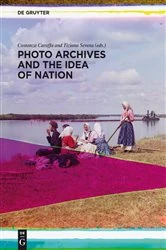 Book cover of Photo Archives and the Idea of Nation by Costanza Caraffa