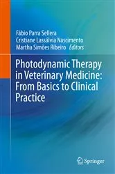 Book cover of Photodynamic Therapy in Veterinary Medicine: From Basics to Clinical Practice by Fábio Parra Sellera