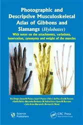 Book cover of Photographic and Descriptive Musculoskeletal Atlas of Gibbons and Siamangs (Hylobates) by Rui Diogo