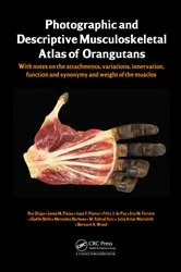 Book cover of Photographic and Descriptive Musculoskeletal Atlas of Orangutans by Rui Diogo