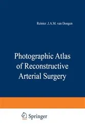 Book cover of Photographic Atlas of Reconstructive Arterial Surgery by J.J.A.M. van Dongen