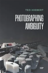 Book cover of Photographing Ambiguity by Ted Hiebert