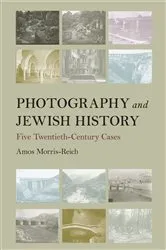 Book cover of Photography and Jewish History by Amos Morris-Reich