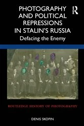 Book cover of Photography and Political Repressions in Stalin’s Russia by Denis Skopin