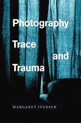 Book cover of Photography, Trace, and Trauma by Margaret Iversen