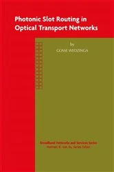 Book cover of Photonic Slot Routing in Optical Transport Networks by Gosse Wedzinga