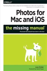 Book cover of Photos for Mac and iOS: The Missing Manual by Lesa Snider