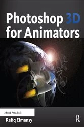 Book cover of Photoshop 3D for Animators by Rafiq Elmansy