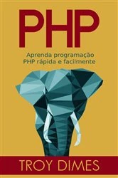 Book cover of PHP: Aprenda programação PHP rápida e facilmente. by Troy Dimes