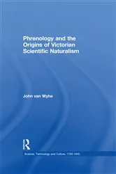 Book cover of Phrenology and the Origins of Victorian Scientific Naturalism by John van Wyhe